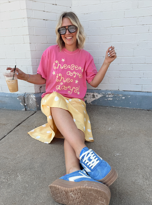 These Are The Days Tee
