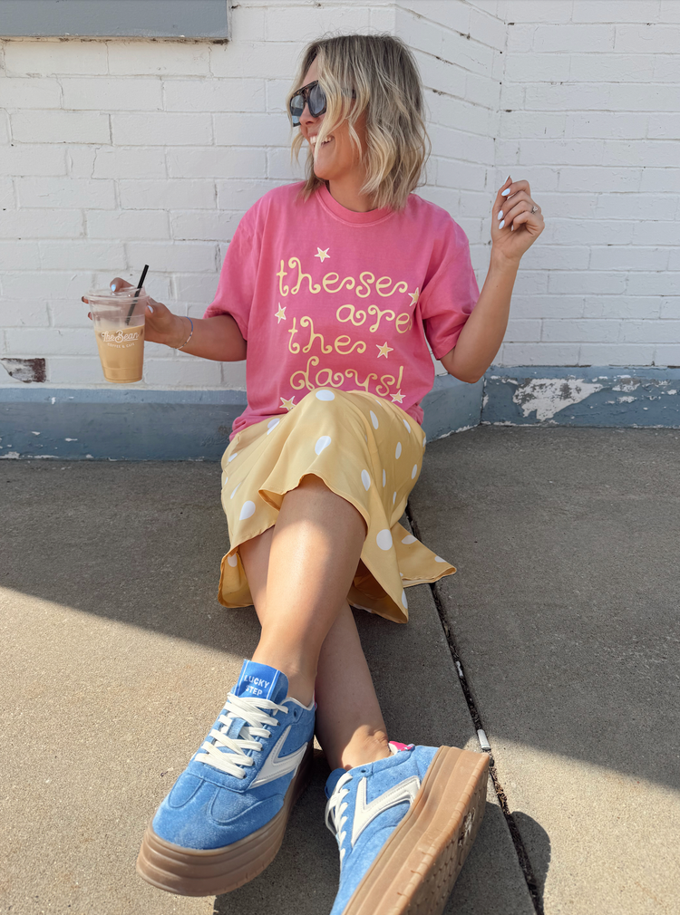 These Are The Days Tee