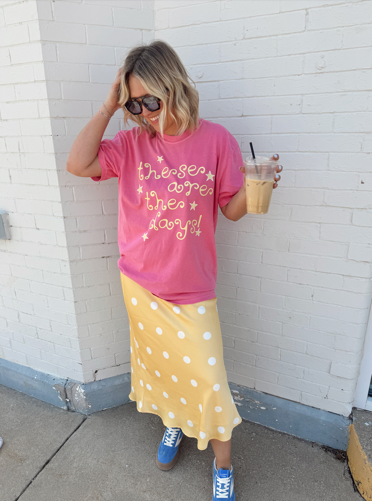 These Are The Days Tee